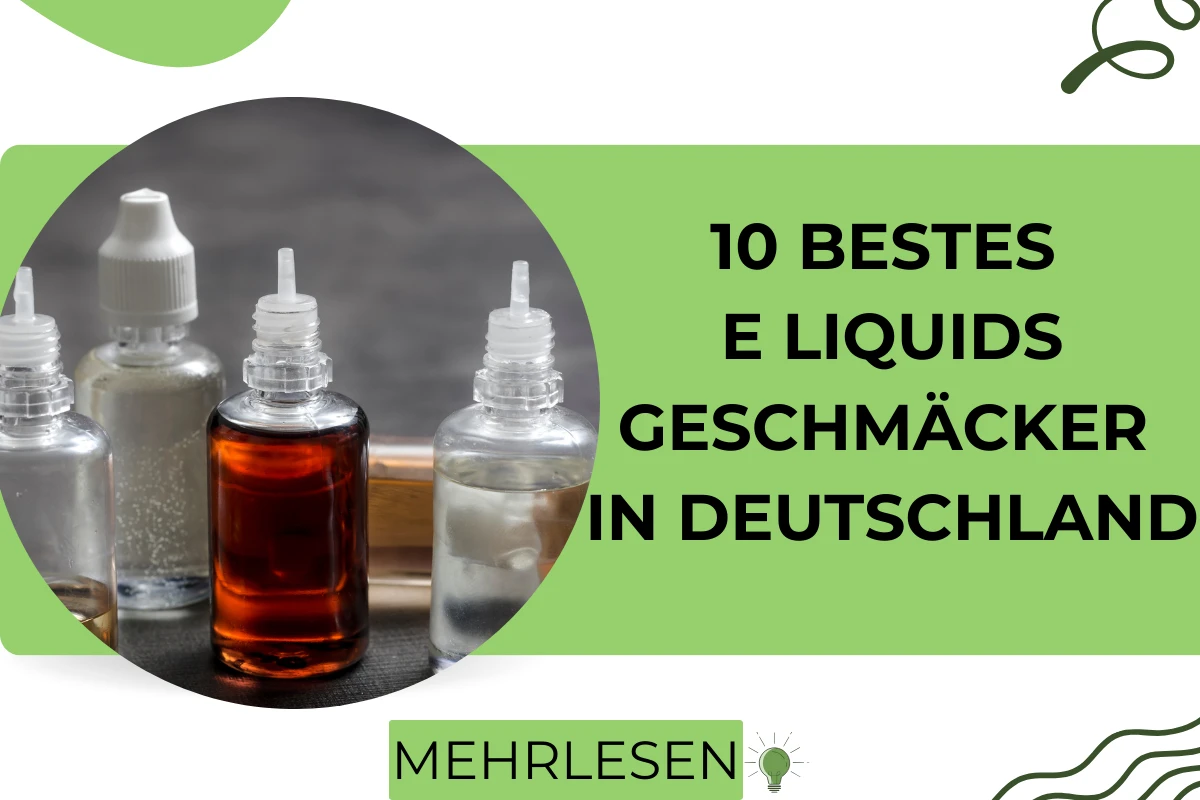 10 Bestes E Liquids Geschmäcker in Deutschland