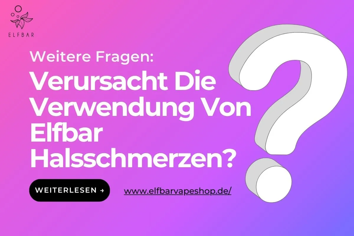 Verursacht Die Verwendung Von Elfbar Halsschmerzen?