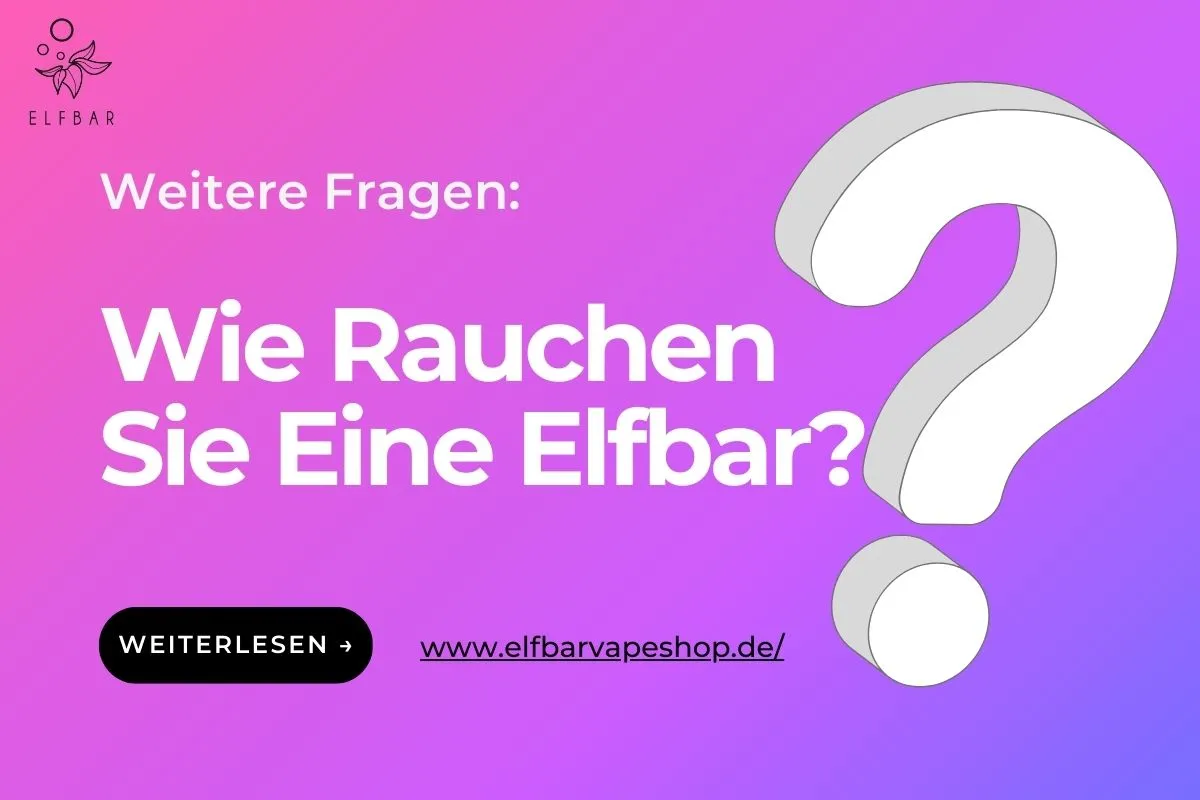 Wie Rauchen Sie Eine Elfbar?