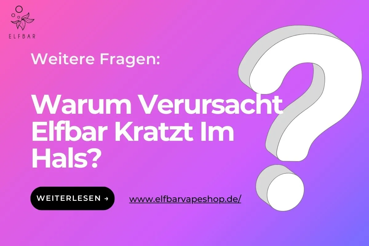 Warum Verursacht Elfbar Kratzt Im Hals?