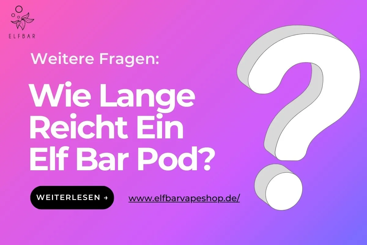 Wie Lange Reicht Ein Elf Bar Pod?