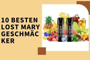 Die 10 Besten Lost Mary Geschmäcker – Aktuelle Charts 2024