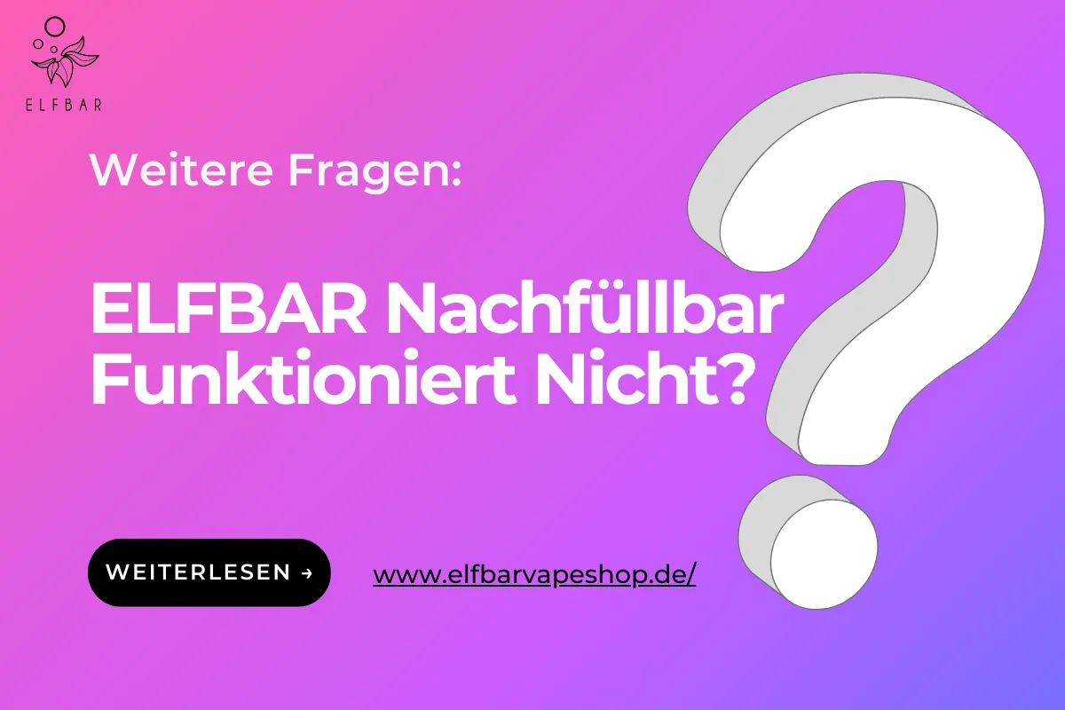 ELFBAR Nachfüllbar Funktioniert Nicht