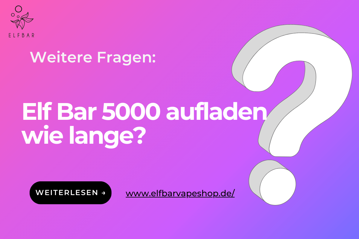 Elf Bar 5000 aufladen wie lange