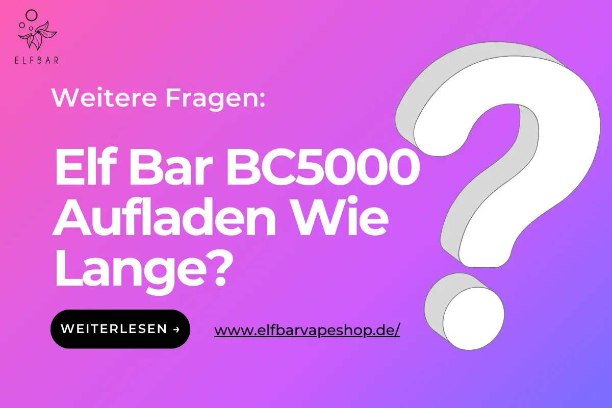 Elf Bar BC5000 Aufladen Wie Lange