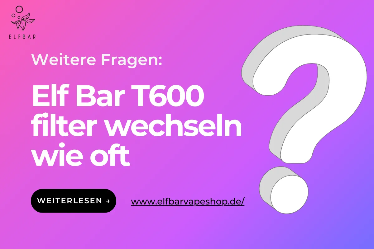 Elf Bar T600 filter wechseln wie oft