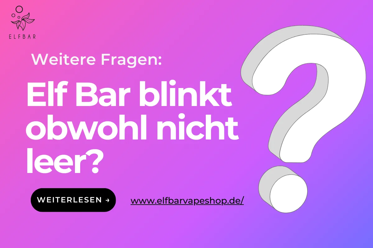 Elf Bar blinkt obwohl nicht leer