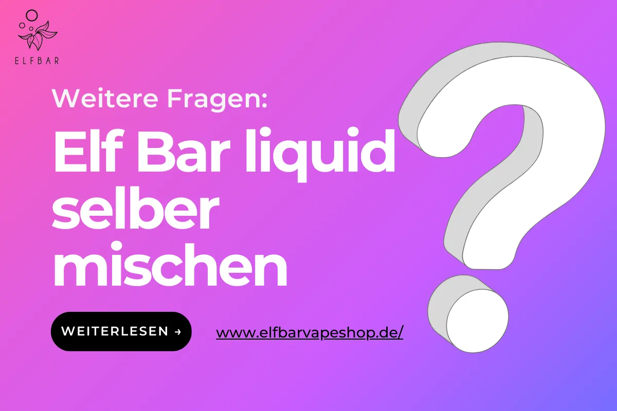 Elf Bar liquid selber mischen