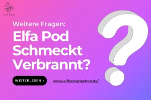 Elfa Pod Schmeckt Verbrannt