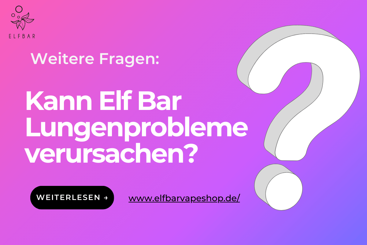 Kann Elf Bar Lungenprobleme verursachen