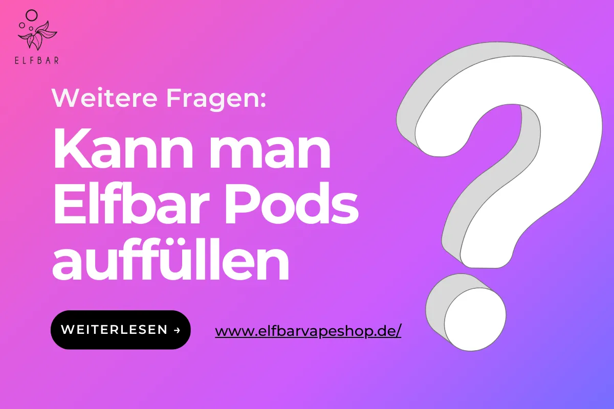 Kann man Elfbar Pods auffüllen