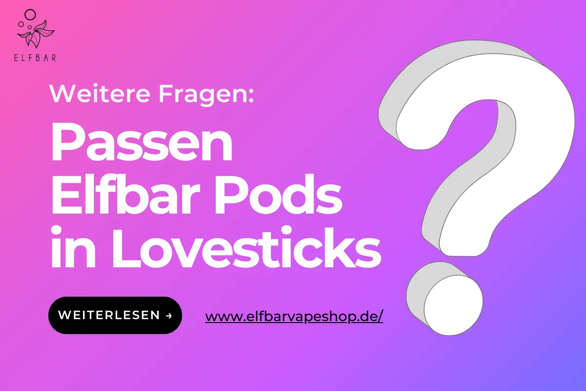 Passen Elfbar Pods in Lovesticks