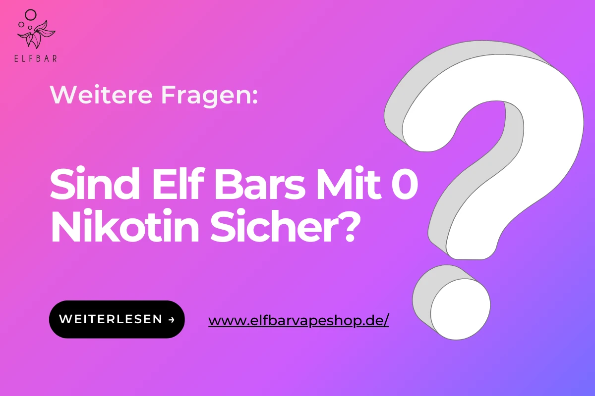 Sind Elf Bars Mit 0 Nikotin Sicher