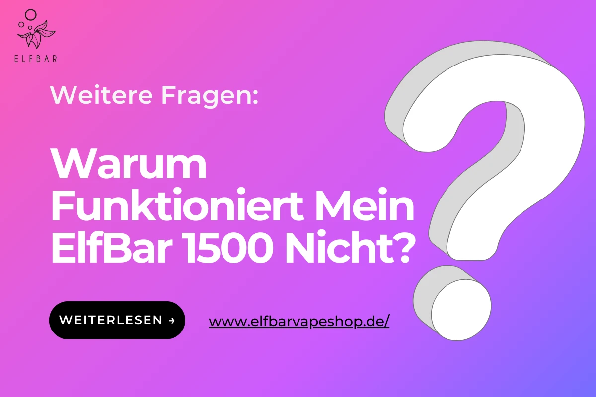 Warum Funktioniert Mein ElfBar 1500 Nicht