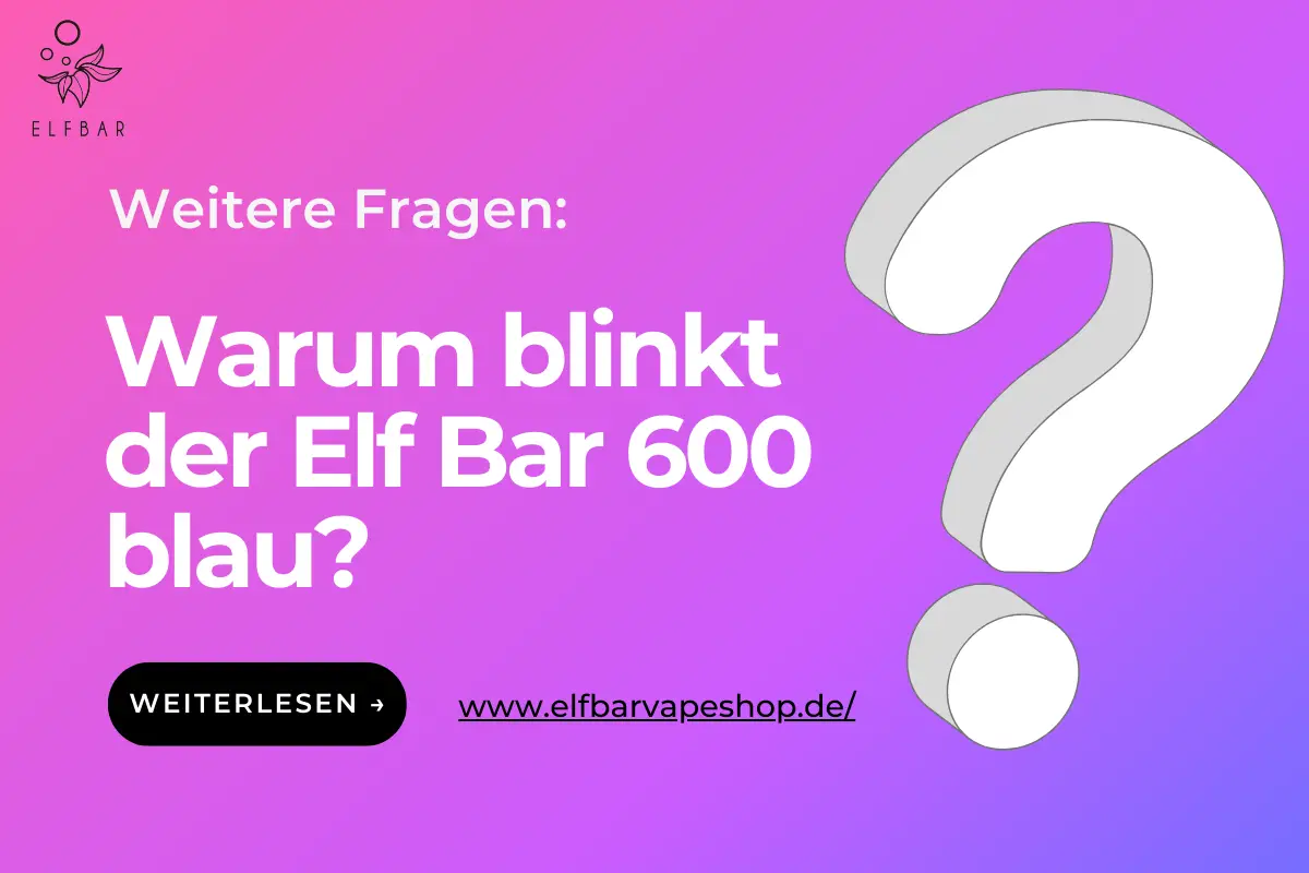 Warum blinkt der elfbar 600 blau