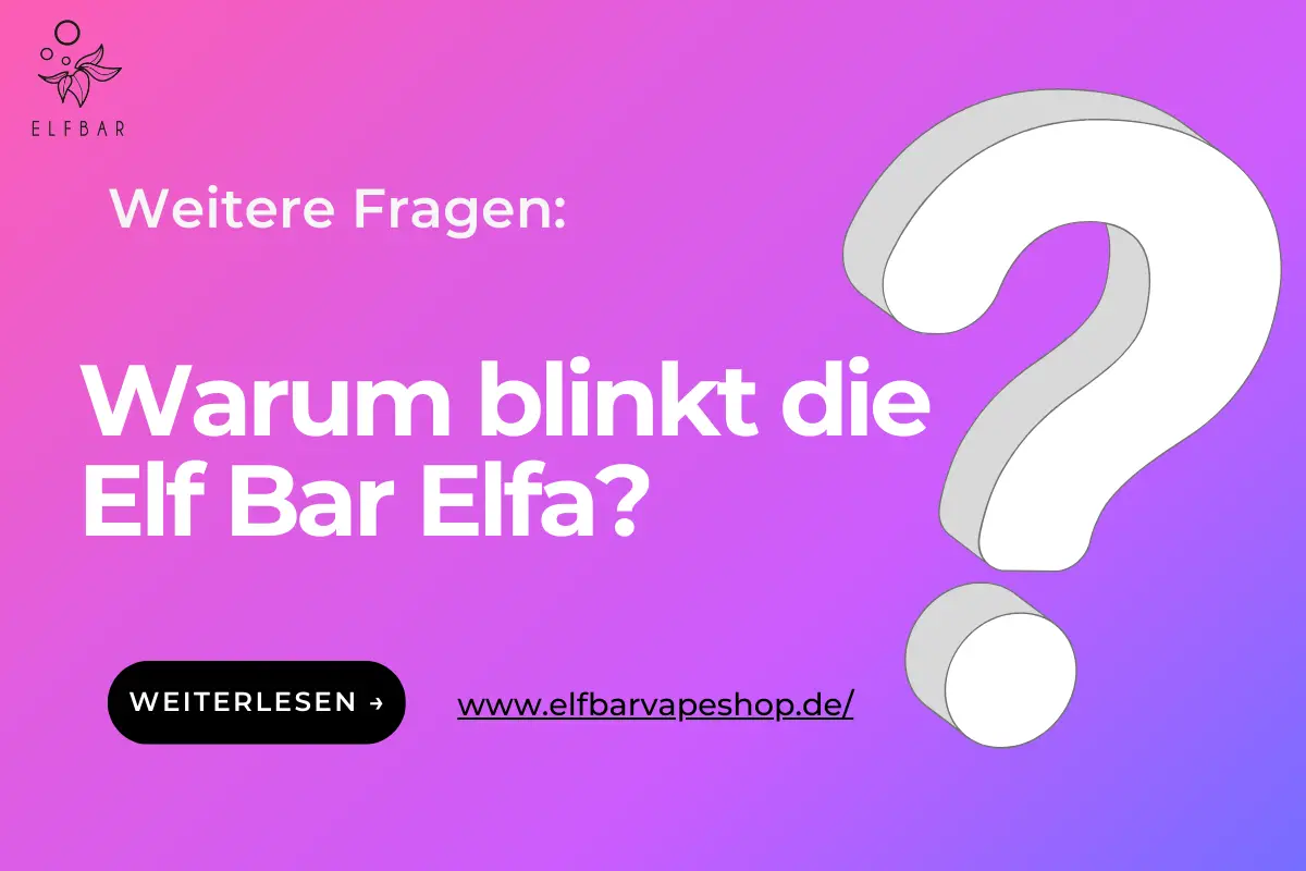 Warum blinkt die Elf Bar Elfa