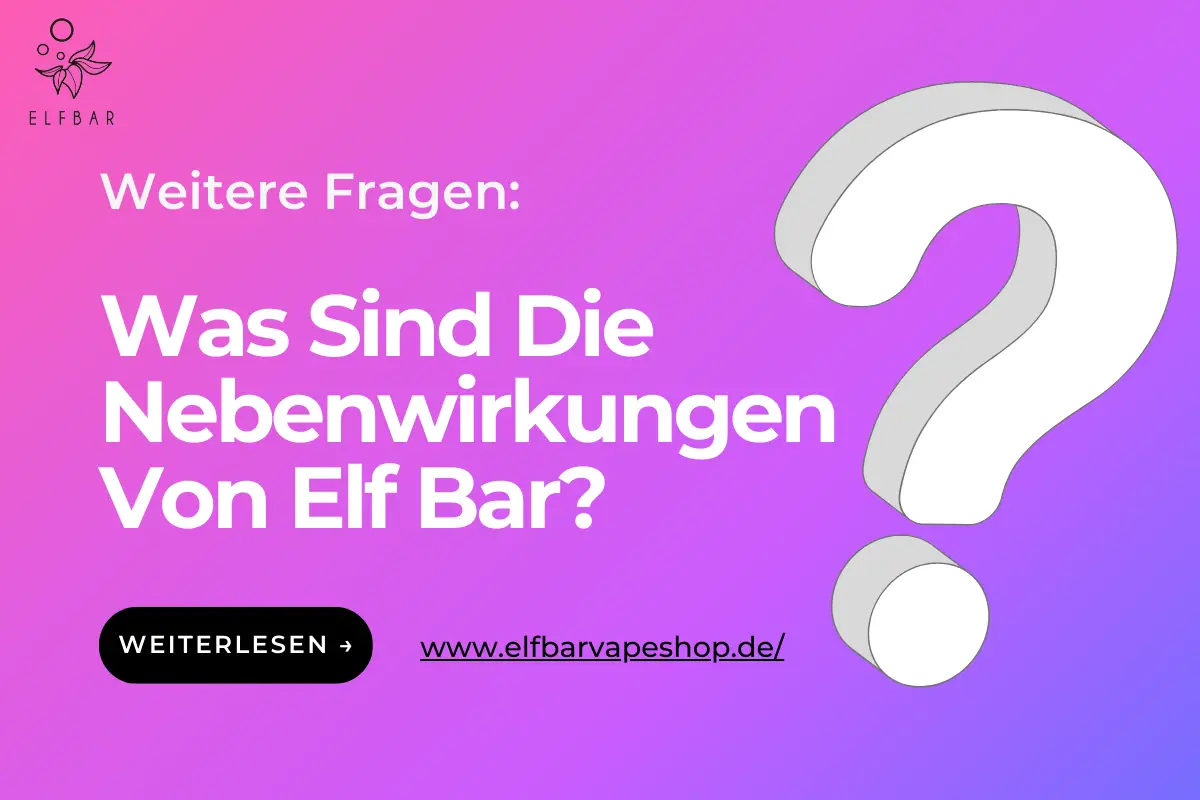 Was Sind Die Nebenwirkungen Von Elf Bar