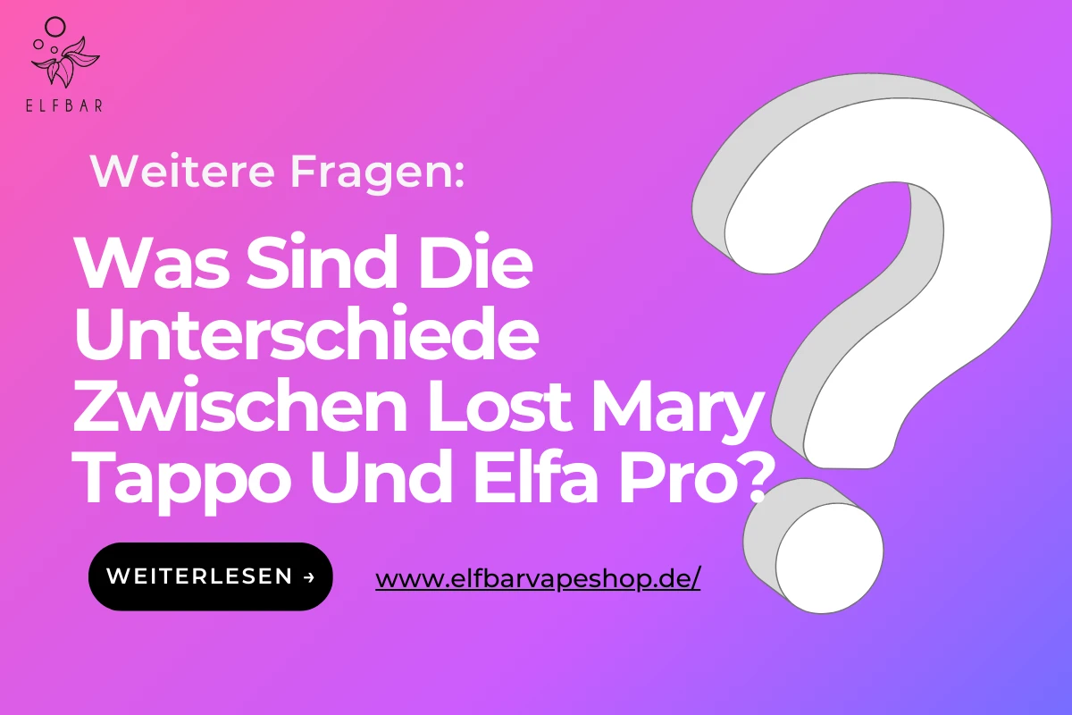 Was Sind Die Unterschiede Zwischen Lost Mary Tappo Und Elfa Pro