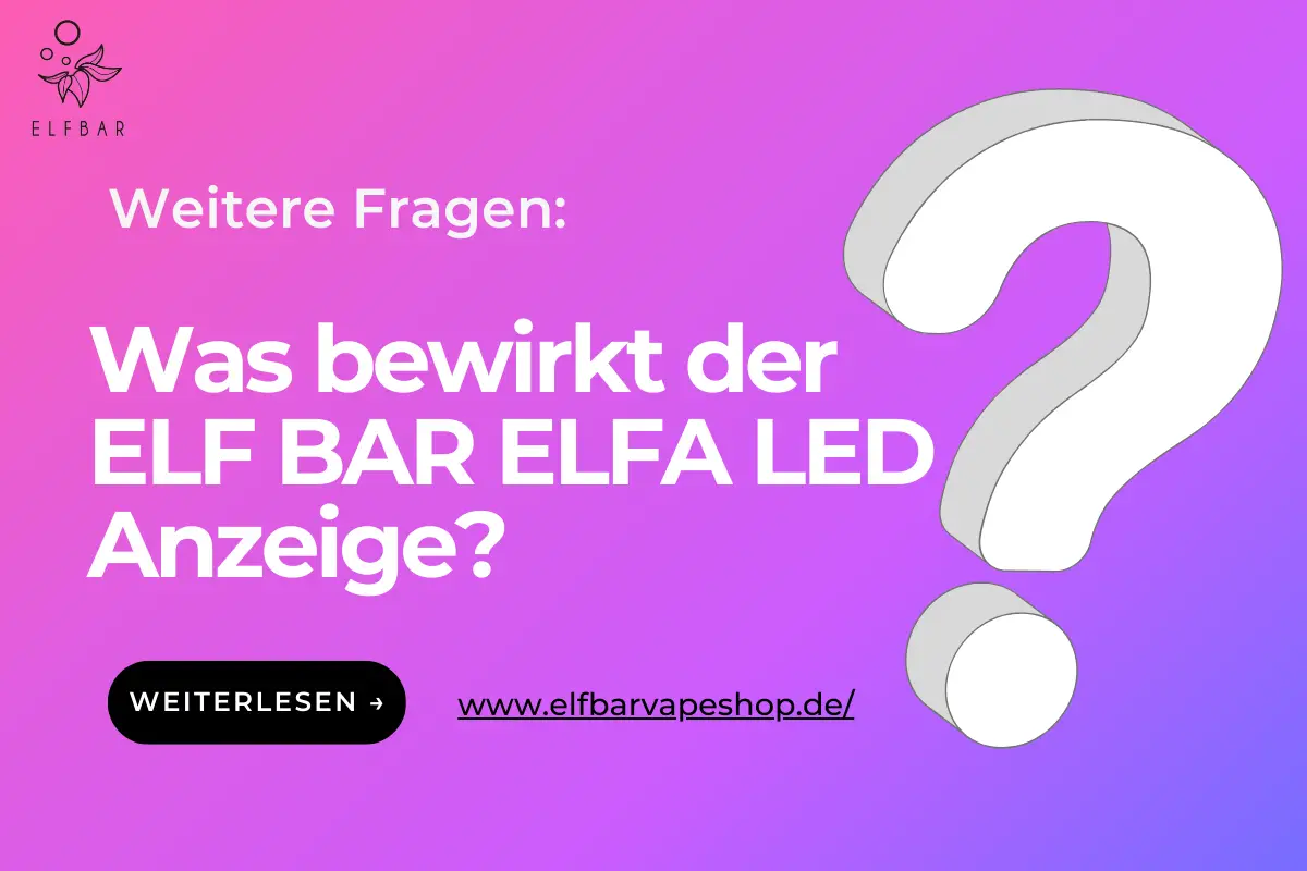 Was bewirkt der ELF BAR ELFA LED Anzeige