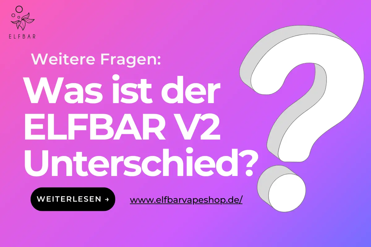 Was ist der ELFBAR V2 Unterschied