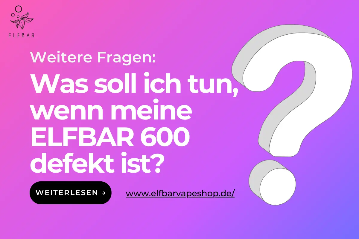 Was soll ich tun, wenn meine ELFBAR 600 defekt ist