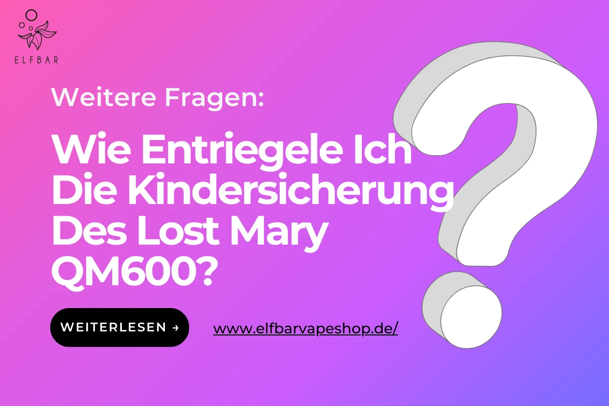 Wie Entriegele Ich Die Kindersicherung Des Lost Mary QM600