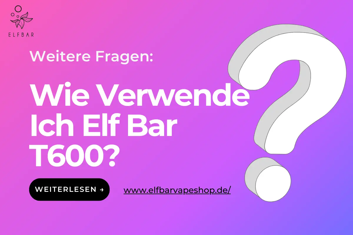 Wie Verwende Ich Elf Bar T600