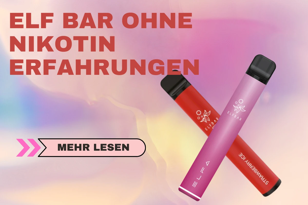 Wie War Ihre Erfahrung Mit ELF BAR Ohne Nikotin