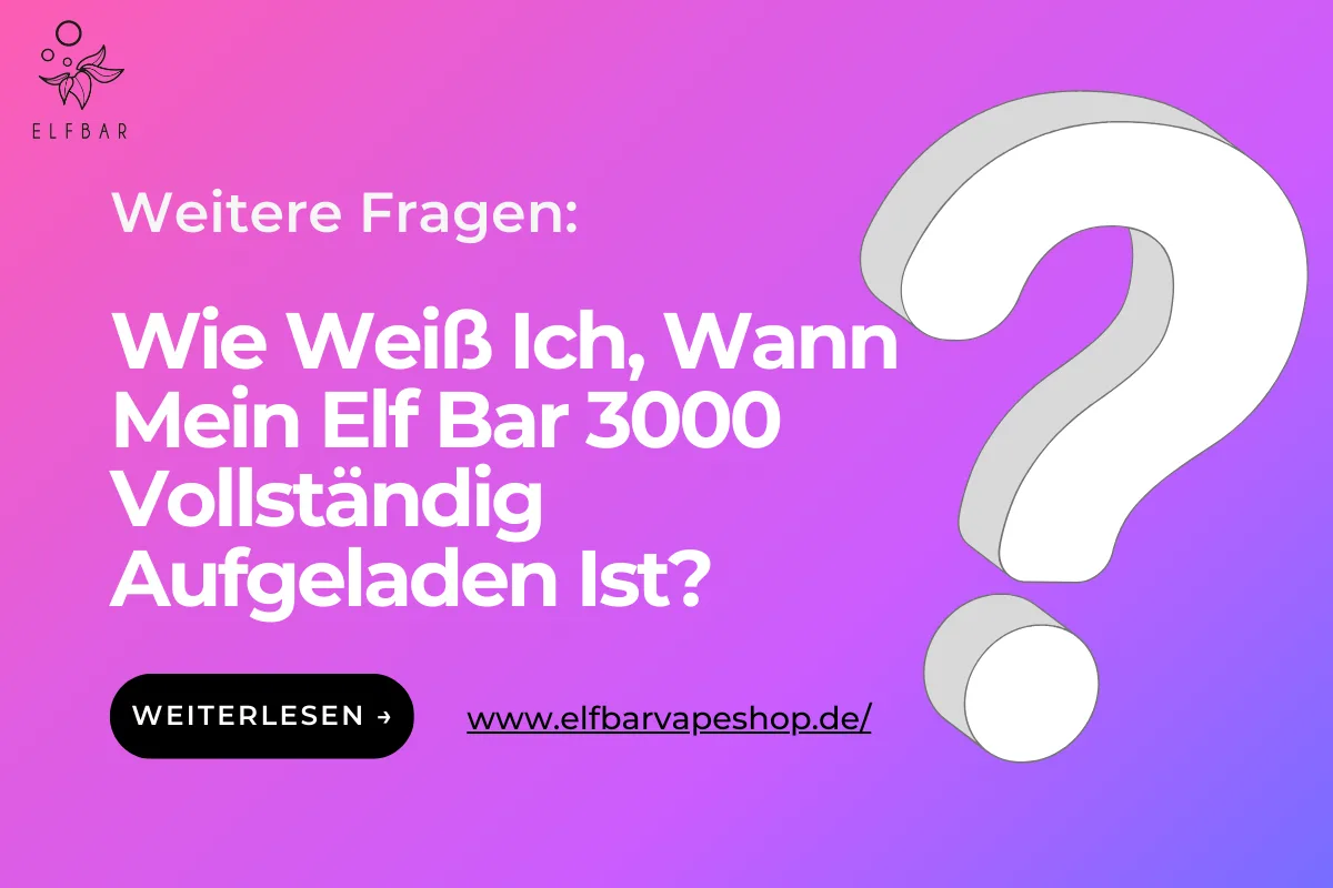 Wie Weiß Ich, Wann Mein Elf Bar 3000 Vollständig Aufgeladen Ist