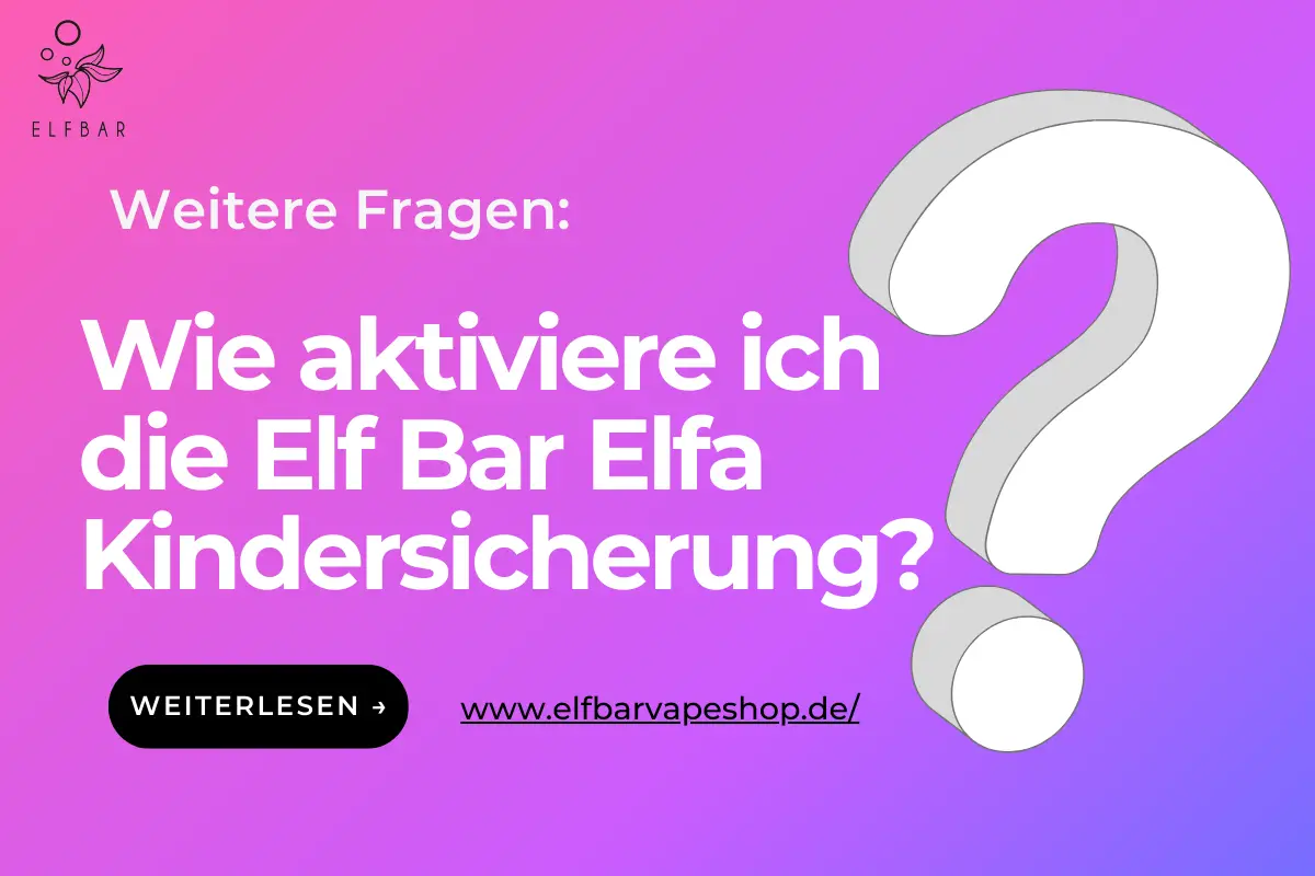 Wie aktiviere ich die Elf Bar Elfa Kindersicherung