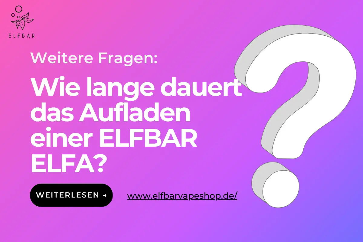 Wie lange dauert das Aufladen einer ELFBAR ELFA