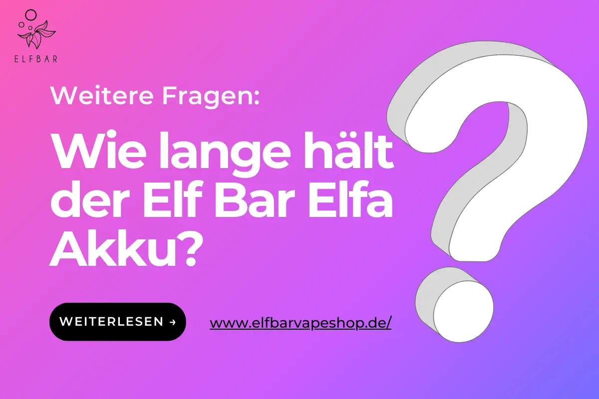 Wie lange hält der Elf Bar Elfa Akku