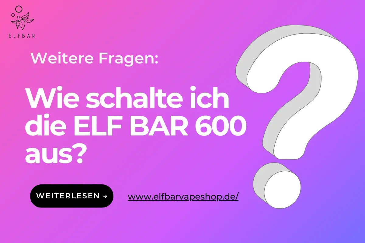 Wie schalte ich die ELF BAR 600 aus