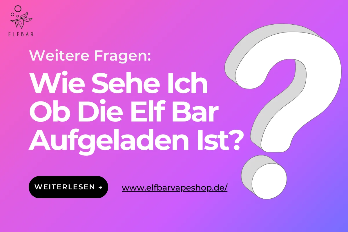 Wie sehe ich ob die Elf Bar aufgeladen ist