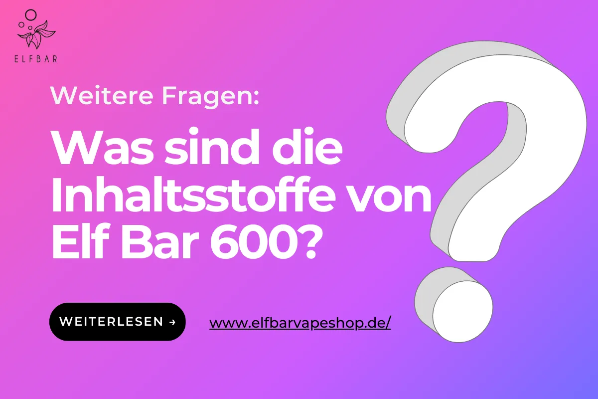 Was sind die Inhaltsstoffe von Elf Bar 600?