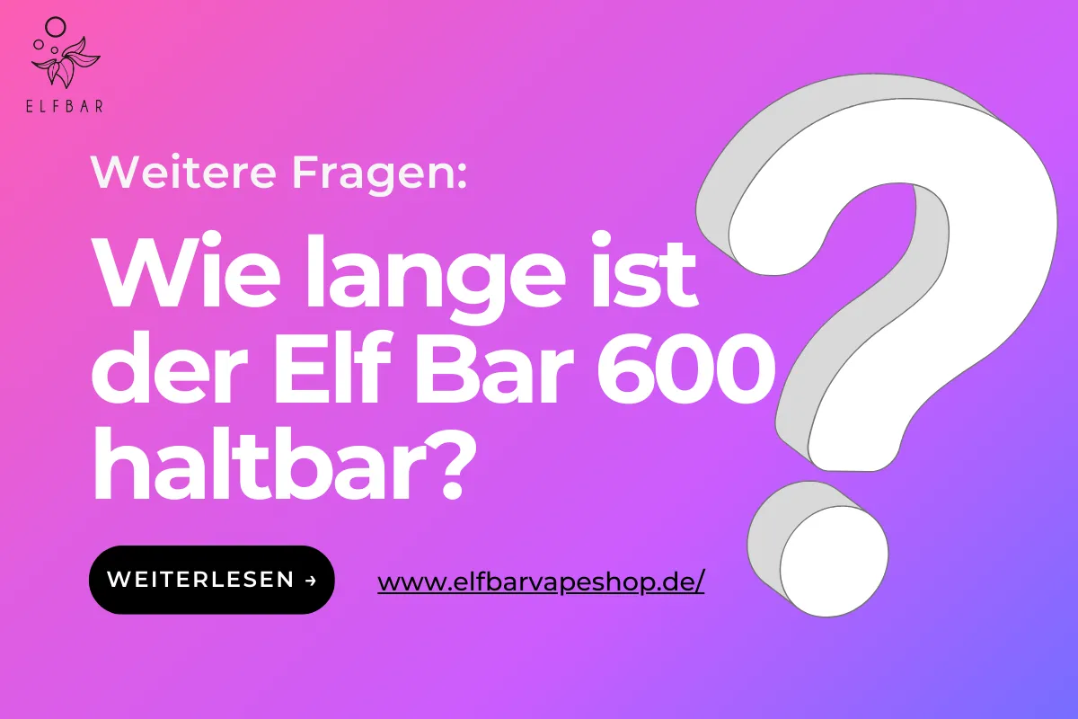 Wie lange ist der Elf Bar 600 haltbar?