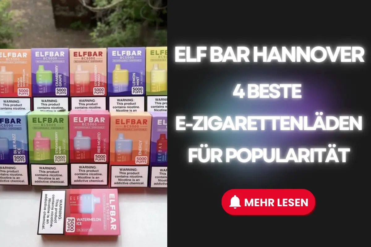 ELF BAR Hannover: 4 Beste E-Zigarettenläden Für Popularität