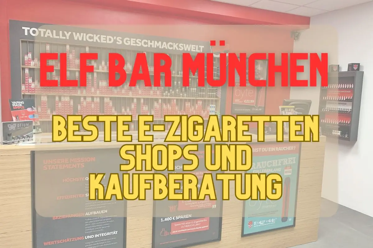 Elf Bar München: 2024 Beste E-Zigaretten Shops und Kaufberatung