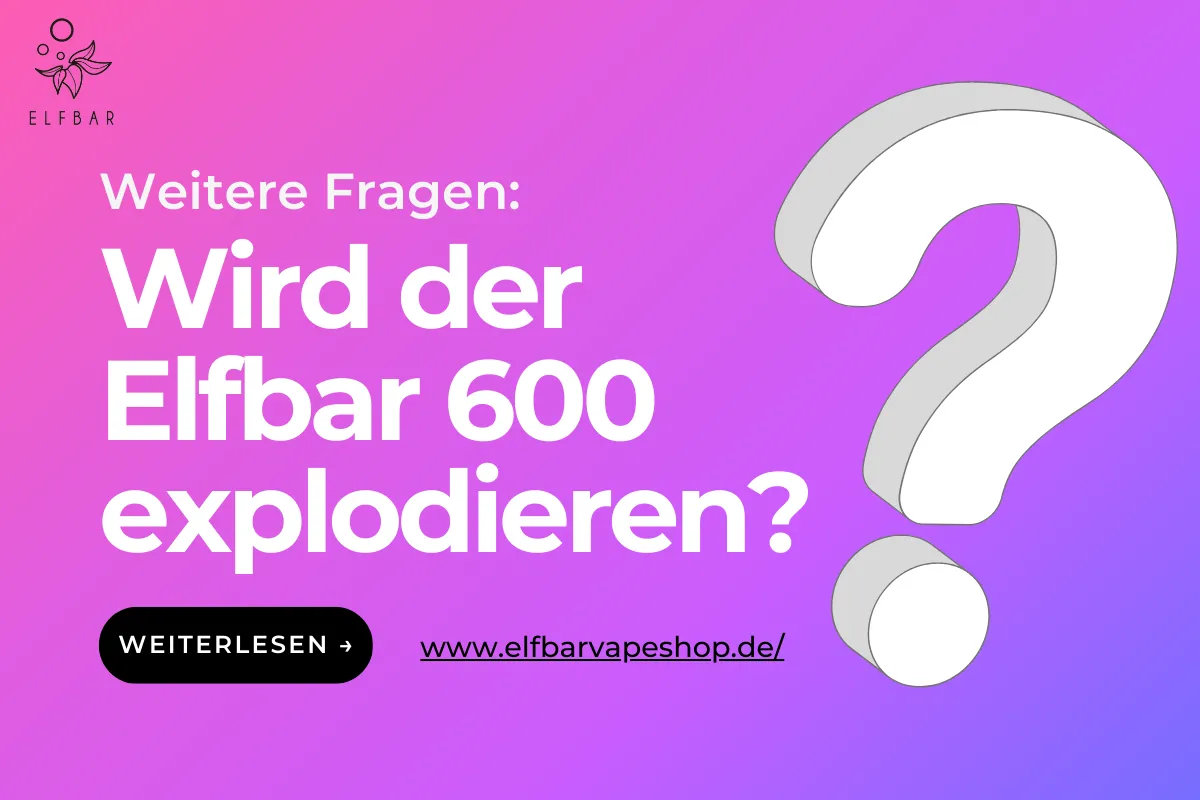 Wird der Elfbar 600 explodieren?