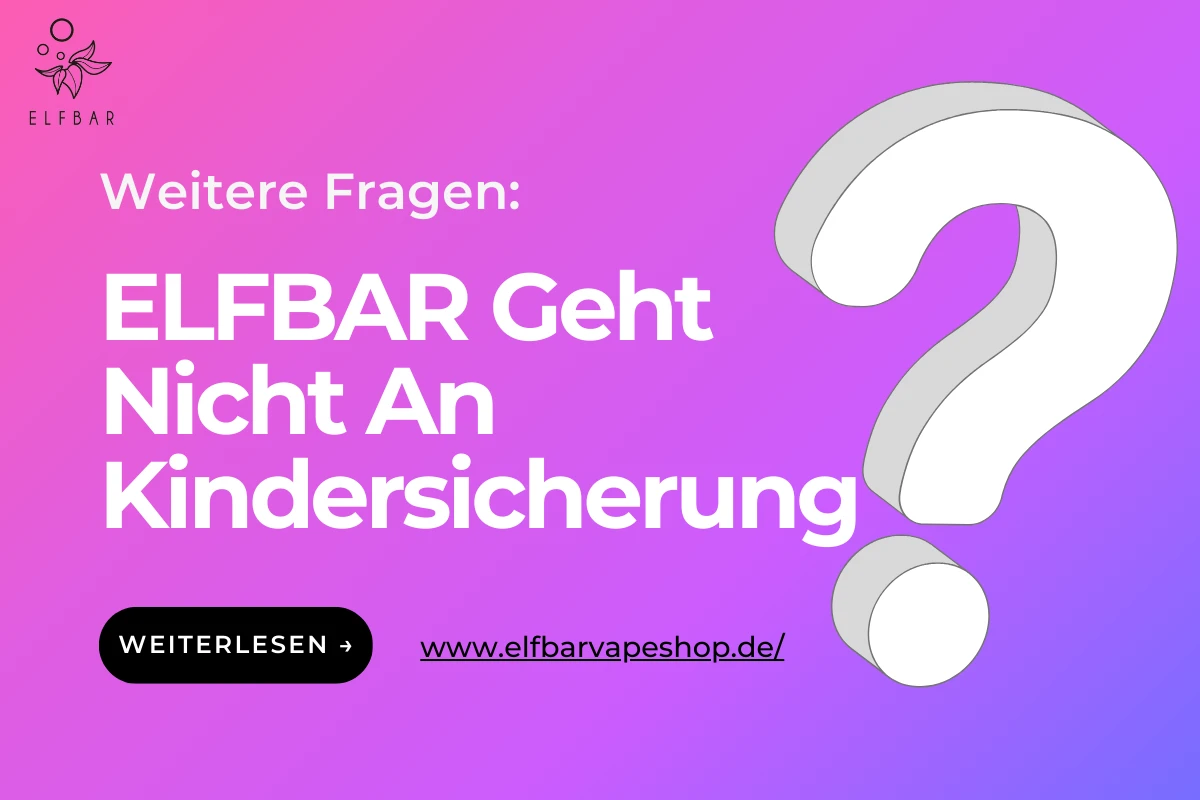 ELFBAR Geht Nicht An Kindersicherung