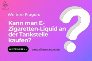 Kann man E-Zigaretten-Liquid an der Tankstelle kaufen?