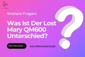 Was Ist Der Lost Mary QM600 Unterschied?