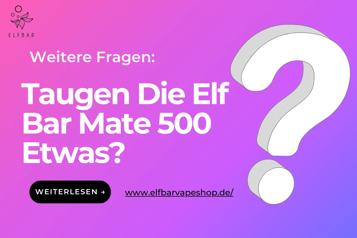 Taugen Die Elf Bar Mate 500 Etwas?