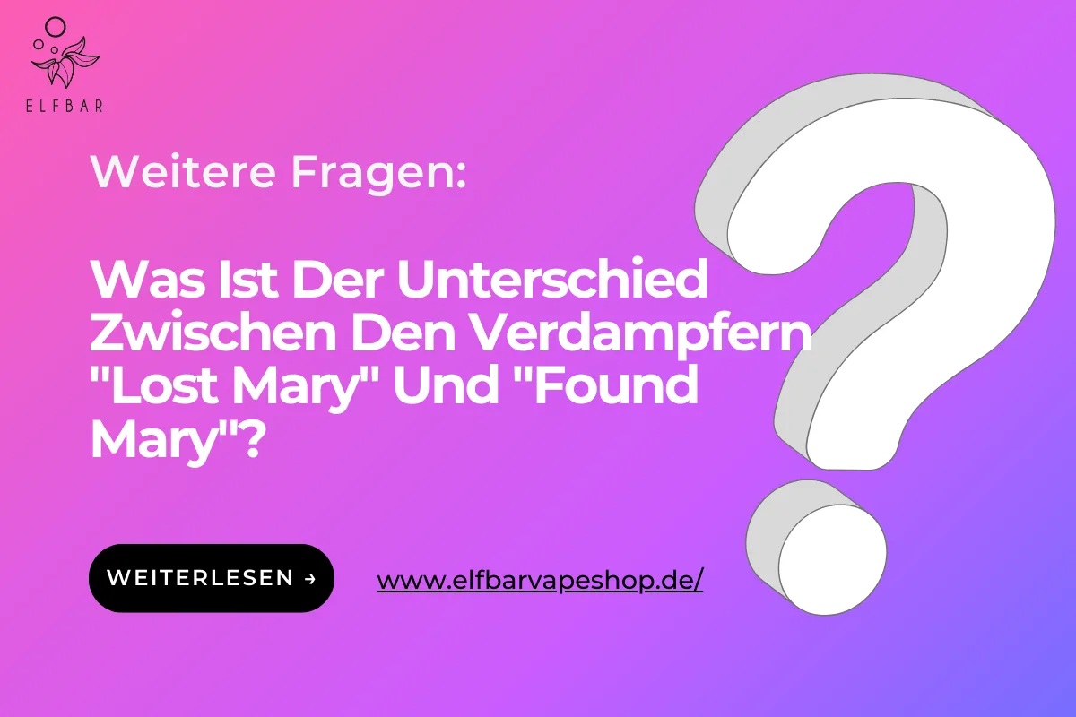 Was ist der Unterschied zwischen den Verdampfern Lost Mary und Found Mary?