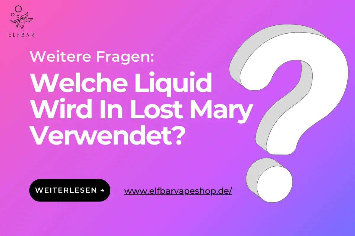 Welche Liquid Wird In Lost Mary Verwendet