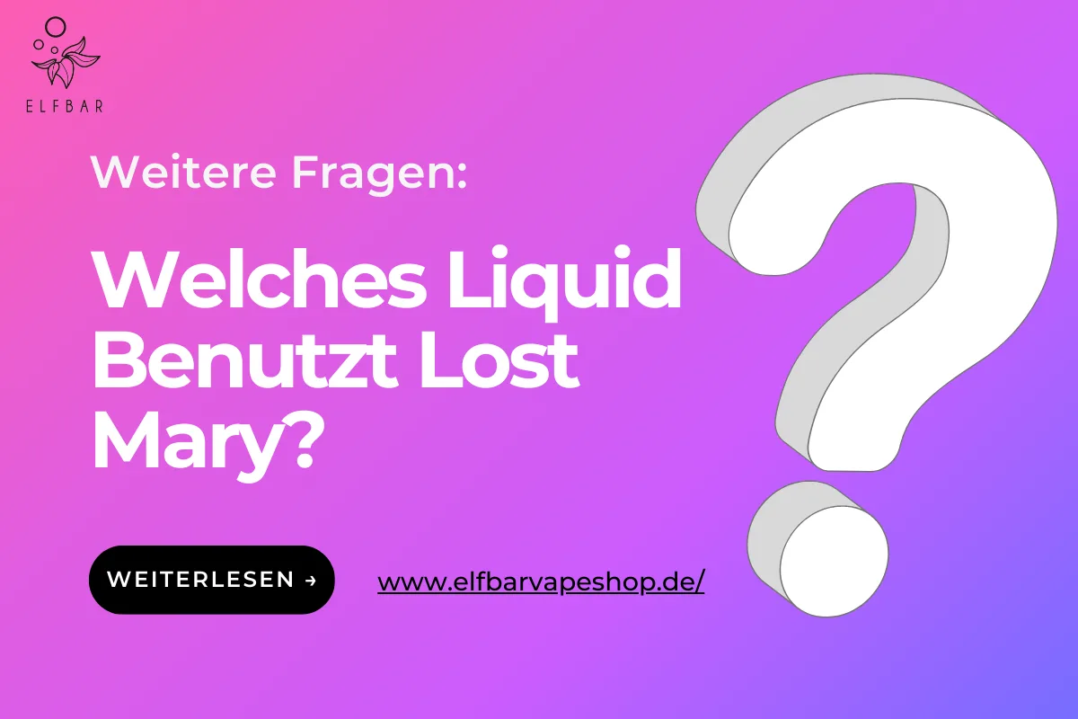 Welches Liquid Benutzt Lost Mary?